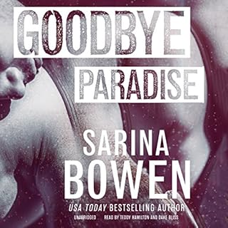 Goodbye Paradise Audiobook By Sarina Bowen cover art