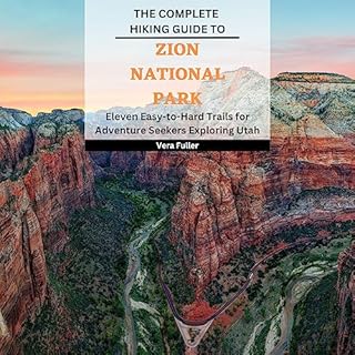 The Complete Hiking Guide to Zion National Park Audiobook By Vera Fuller cover art