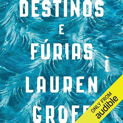 Destinos e fúrias [Fates and Furies] Audiobook By Lauren Groff, Adalgisa Campos da Silva - tradução cove