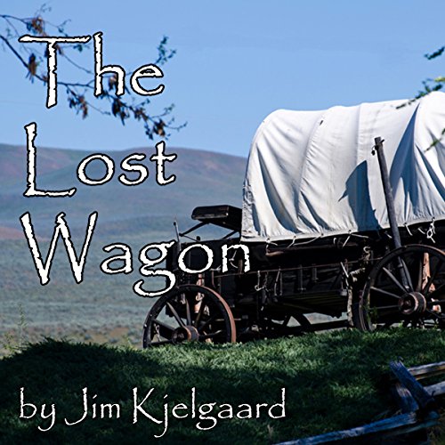 The Lost Wagon Audiobook By Jim Kjelgaard cover art