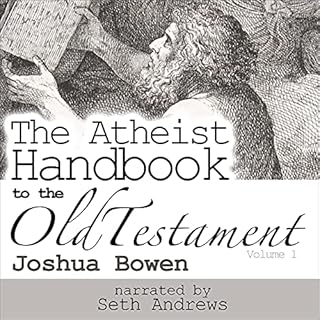 The Atheist Handbook to the Old Testament, Volume 1 Audiobook By Joshua Bowen cover art