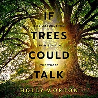 If Trees Could Talk: Life Lessons from the Wisdom of the Woods Audiolibro Por Holly Worton arte de portada