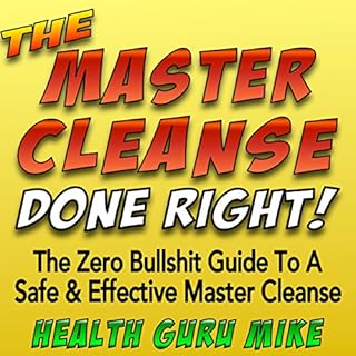 The Master Cleanse Done Right Audiolibro Por Health Guru Mike arte de portada