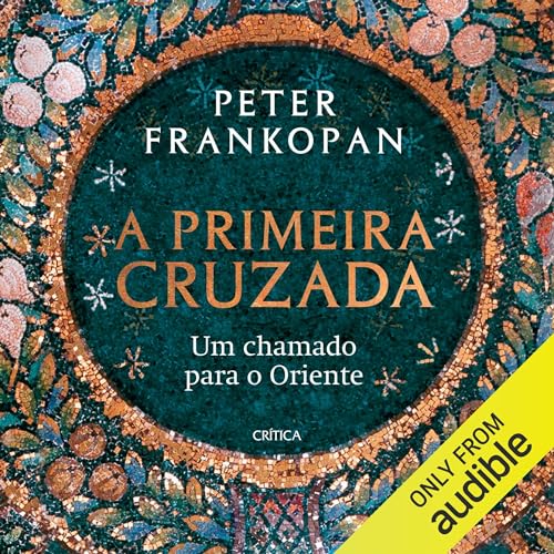 A Primeira Cruzada [The First Crusade] Audiobook By Peter Frankopan cover art