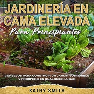 Jardinería en Cama Elevada Para Principiantes [Raised Bed Gardening for Beginners] Audiolibro Por Kathy Smith arte de 