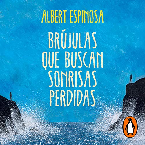 Brújulas que buscan sonrisas perdidas (Spanish Edition) Audiolibro Por Albert Espinosa arte de portada