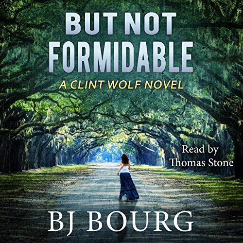 But Not Formidable: A Clint Wolf Novel Audiobook By BJ Bourg cover art