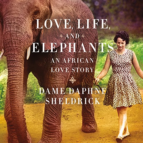 Love, Life, and Elephants Audiolibro Por Daphne Sheldrick arte de portada