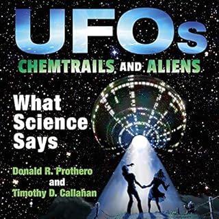 UFOs, Chemtrails, and Aliens Audiobook By Donald R. Prothero, Timothy D. Callahan cover art