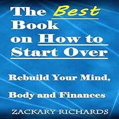 The Best Book on How to Start Over: Rebuild Your Mind, Body, & Finances cover art