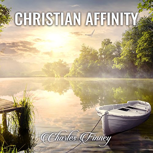 Christian Affinity Audiobook By Charles Finney cover art