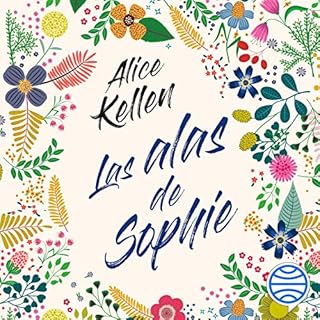 Las alas de Sophie Audiolibro Por Alice Kellen arte de portada