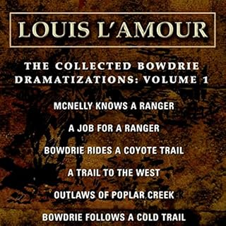 The Collected Bowdrie Dramatizations: Volume 1 (Dramatized) Audiobook By Louis L'Amour cover art