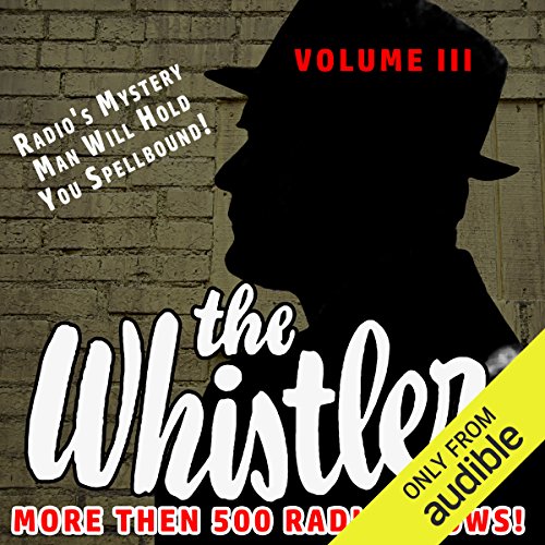 The Whistler - More Than 500 Radio Shows!, Volume 3 cover art