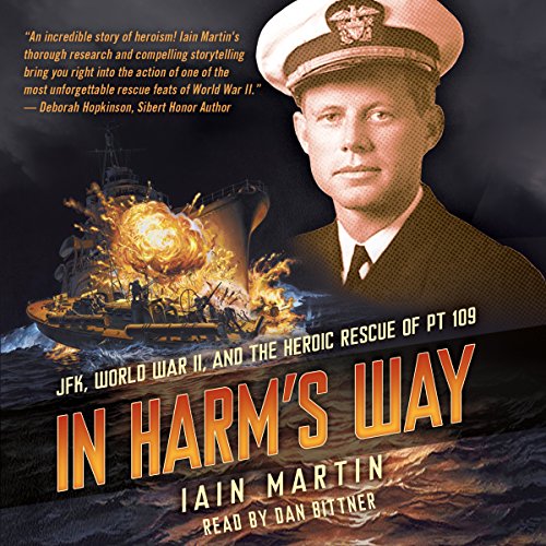 In Harm's Way: JFK, World War II, and the Heroic Rescue of PT 19 Audiobook By Iain Martin cover art