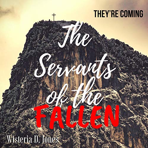 The Servants of the Fallen Audiobook By Wisteria D. Jones cover art