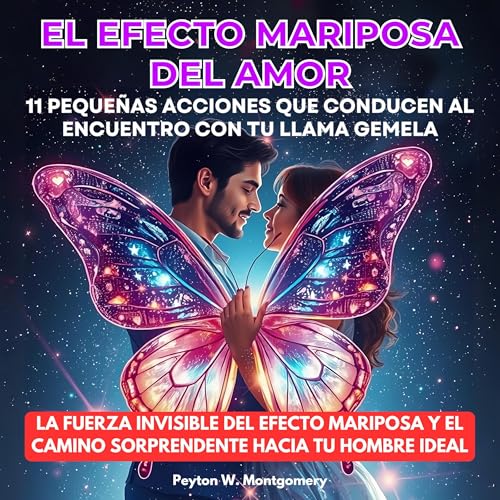 El Efecto Mariposa Del Amor [The Butterfly Effect of Love] Audiobook By Peyton W. Montgomery cover art