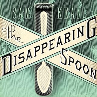 The Disappearing Spoon Audiobook By Sam Kean cover art