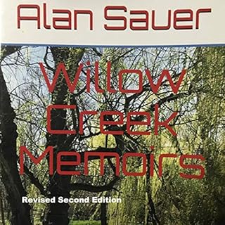 Willow Creek Memoirs Audiobook By Alan Sauer cover art