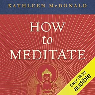 How to Meditate Audiobook By Kathleen McDonald, Robina Courtin - editor cover art