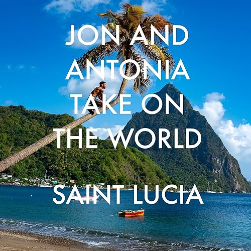 Jon and Antonia Take On The World: Saint Lucia Titelbild