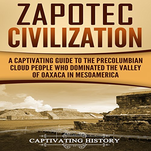 Zapotec Civilization Audiobook By Captivating History cover art