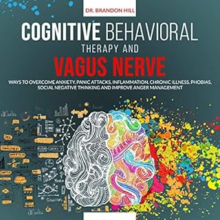 Cognitive Behavioral Therapy and Vagus Nerve Audiobook By Dr. Brandon Hill cover art