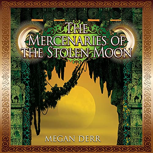 The Mercenaries of the Stolen Moon Audiobook By Megan Derr cover art