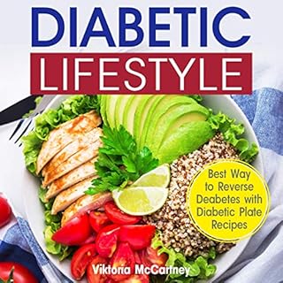 Diabetic Lifestyle: Diabetic Medical Food Book and Diabetic Diet. Best Way to Reverse Diabetes with Diabetic Plate Recipes. A