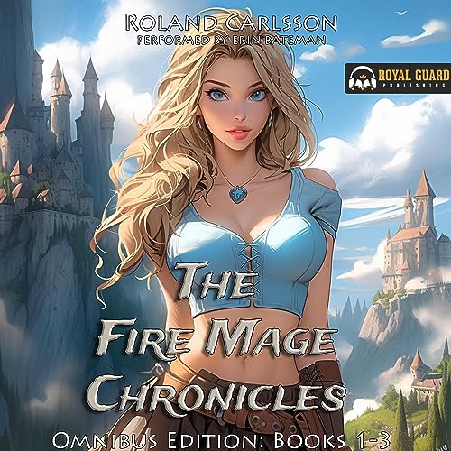 The Fire Mage Chronicles Omnibus Edition: Books 1-3 Audiolibro Por Roland Carlsson arte de portada