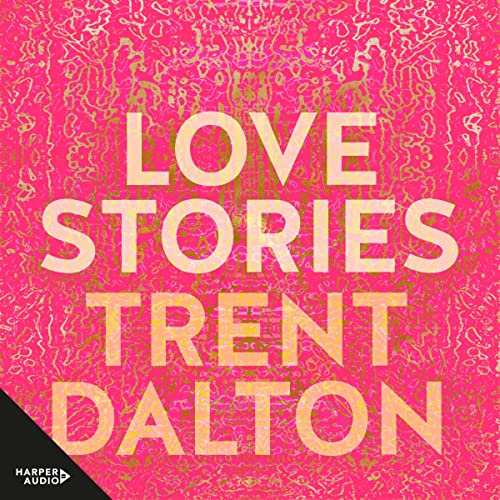 Love Stories Audiobook By Trent Dalton cover art