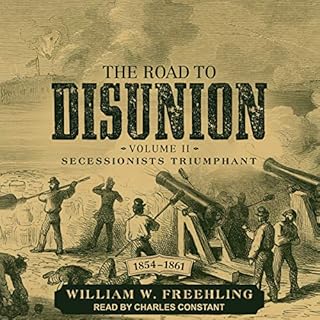 The Road to Disunion Volume II Audiobook By William W. Freehling cover art