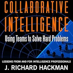 Collaborative Intelligence: Using Teams to Solve Hard Problems cover art