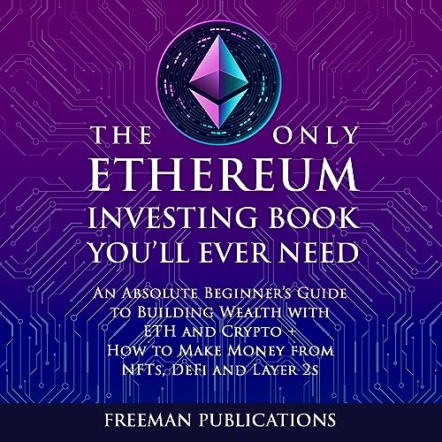 The Only Ethereum Investing Book You’ll Ever Need Audiobook By Freeman Publications cover art