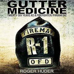 Gutter Medicine: Twenty-Six Years as a Firefighter Paramedic cover art