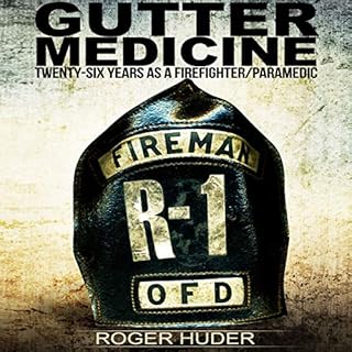 Gutter Medicine: Twenty-Six Years as a Firefighter Paramedic Audiobook By Roger Huder cover art