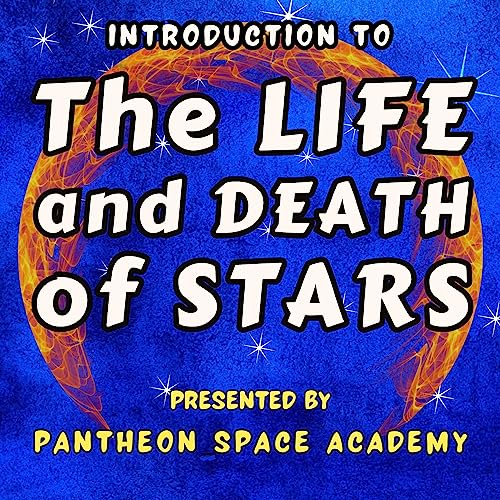 Introduction to the Life and Death of Stars Audiobook By Pantheon Space Academy cover art