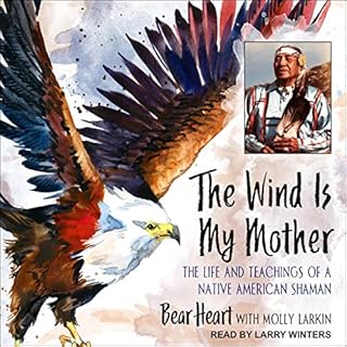 The Wind Is My Mother Audiobook By Bear Heart, Molly Larkin - contributor cover art