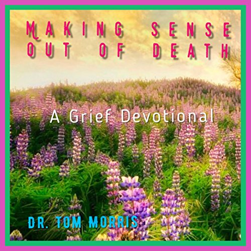 Making Sense Out of Death Audiolibro Por Dr. Tom Morris arte de portada