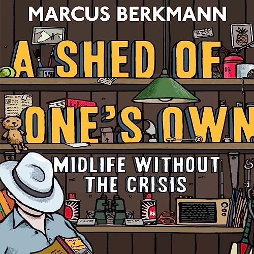 A Shed of One's Own Audiobook By Marcus Berkmann cover art