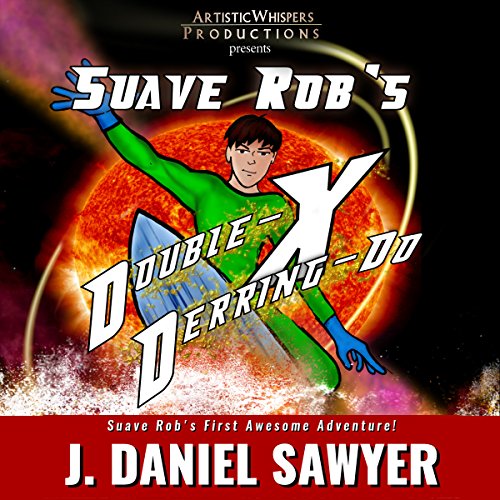 Suave Rob's Double-X Derring-Do! Audiolivro Por J. Daniel Sawyer capa