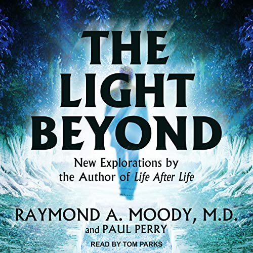 The Light Beyond Audiobook By Raymond A. Moody MD PhD, Paul Perry cover art