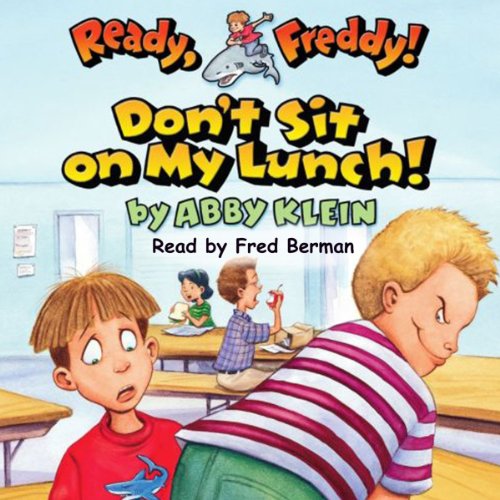 Don't Sit on My Lunch! (Ready, Freddy! #4) Audiobook By Abby Klein, John McKinley cover art