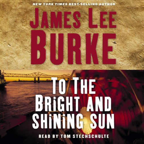 To the Bright and Shining Sun Audiobook By James Lee Burke cover art