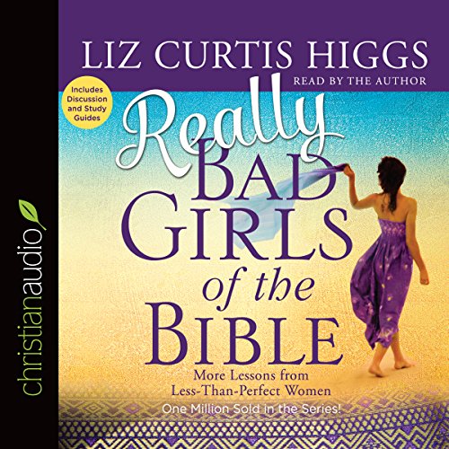 Really Bad Girls of the Bible Audiobook By Liz Curtis Higgs cover art