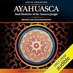 Ayahuasca: Soul Medicine of the Amazon Jungle cover art