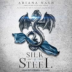 Silk & Steel: Silk & Steel Series, Book 1 Audiobook By Ariana Nash cover art