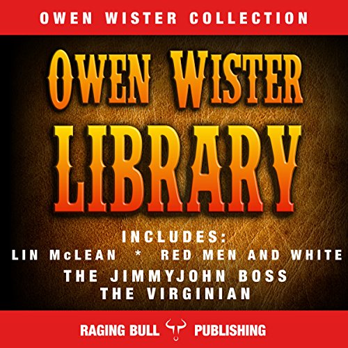 Owen Wister Library Audiobook By Owen Wister, Raging Bull Publishing cover art