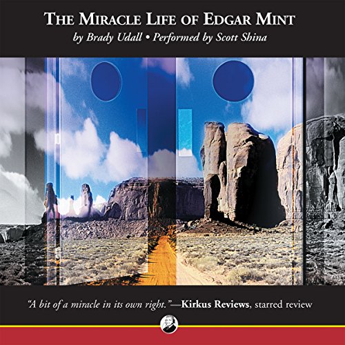 The Miracle Life of Edgar Mint Audiobook By Brady Udall cover art