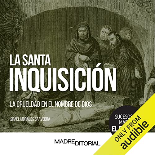 La Santa Inquisición [The Holy Inquisition] Audiobook By Israel Morales Saavedra cover art